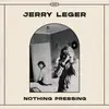 LP - Jerry Leger - Nothing Pressing - HQ-Vinyl LIMITED