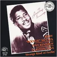 Jerry McCain / Tiny Kennedy / Clayton Love - Strange Kind Of Feelin'