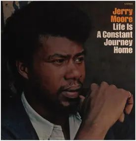 Jerry Moore - Life Is a Constant Journey Home