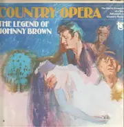 Jerry Naylor, Kay Adams a.o. - Country Opera  - The Legend Of Johnny Brown