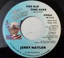7inch Vinyl Single - Jerry Naylor - For Old Times Sake / I Want To Be Loved