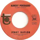 7inch Vinyl Single - Jerry Naylor - Almost Persuaded / I'll Get My Lie The Way I Want It