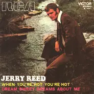 Jerry Reed - When You're Hot, You're Hot / Dream Sweet Dreams About Me