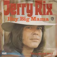 Jerry Rix - Hey Big Mama