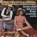 7inch Vinyl Single - Jerry Rix & Linda G. Thompson - Du Bist Schuld, Daß Uns're Kinder So Aussehn Wie Du