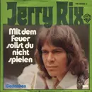 7inch Vinyl Single - Jerry Rix - Mit Dem Feuer Sollst Du Nicht Spielen