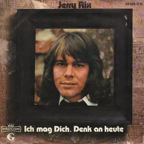 Jerry Rix - Ich Mag Dich / Denk An Heute