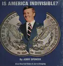 LP - Jerry Spencer - Is America indivisible?