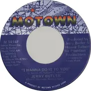 Jerry Butler - I Wanna Do It To You / I Don't Wanna Be Reminded