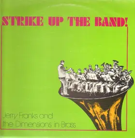 Jerry Franks And The Dimensions In Brass - Strike Up The Band
