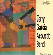 Jerry Garcia Acoustic Band - Almost Acoustic