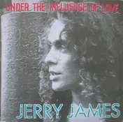 Jerry James - Under The Influence Of Love