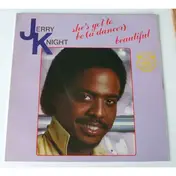 Jerry Knight - She's Got To Be (A Dancer) / Beautiful