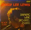 7inch Vinyl Single - Jerry Lee Lewis - Drinking Wine Spo-Dee-O-Dee / Be Bop A Lula