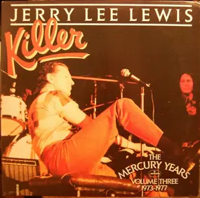 Jerry Lee Lewis - Killer: The Mercury Years Volume III 1973-1977