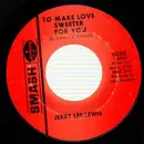7inch Vinyl Single - Jerry Lee Lewis - To Make Love Sweeter For You / Let's Talk About Us