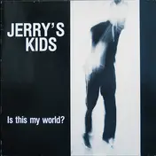 Jerry's Kids - Is This My World?