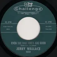 Jerry Wallace - Even The Bad Times Are Good / Spanish Guitars
