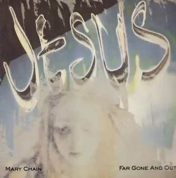 Jesus and Mary Chain - Far Gone and Out
