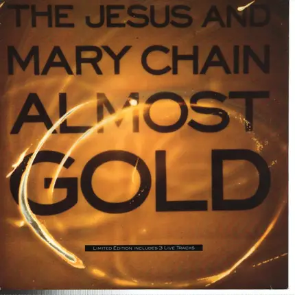 Jesus And Mary Chain, The - Almost Gold