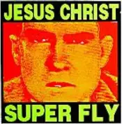 Jesus Christ Super Fly