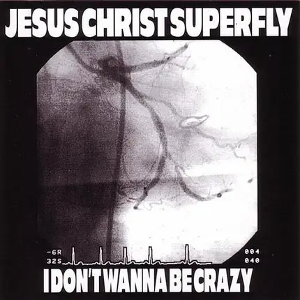 Jesus Christ Super Fly - I Don't Wanna Be Crazy