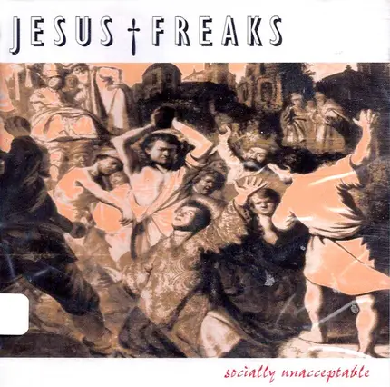 Jesus Freaks - Socially Unacceptable