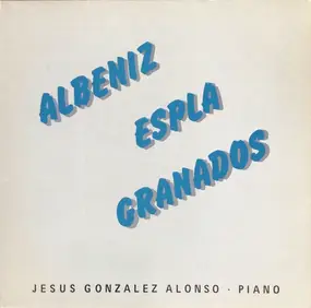 Jesús González Alonso - Albeniz Espla Granados