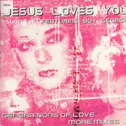 Jesus Loves You Featuring Boy George - Generations Of Love (More Mixes)