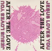 7inch Vinyl Single - Jesus Loves You - After The Love