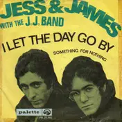 Jess & James With The J.J. Band - I Let The Day Go By / Something For Nothing