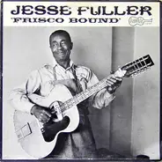 Jesse Fuller - Frisco Bound