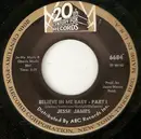 7inch Vinyl Single - Jesse James - Believe In Me Baby