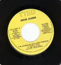 7inch Vinyl Single - Jesse James - I'm Gonna Be Rich And Famous