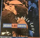 12inch Vinyl Single - Jesse Lee Davis - Is This Love