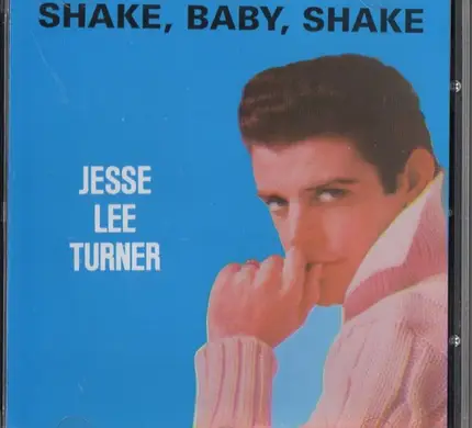 Jesse Lee Turner - Shake, Baby, Shake