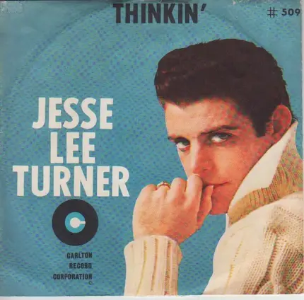 Jesse Lee Turner - Thinkin' / Baby Please Don't Tease