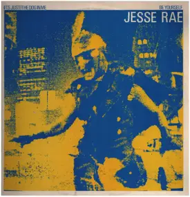 Jesse Rae - (It's Just) The Dog In Me / Be Yourself
