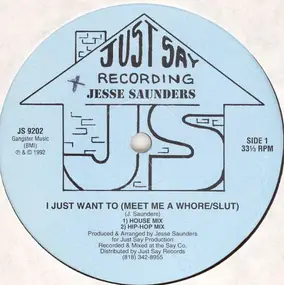 Jesse Saunders - I Just Want To (Meet Me A Whore/Slut)