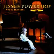 Jesse's Powertrip - Not So Innocent