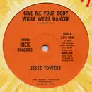 12inch Vinyl Single - Jesse Towers - Give Me Your Body While We're Dancin'