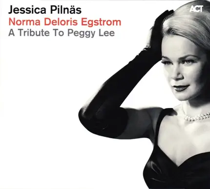 Jessica Pilnäs - Norma Deloris Egstrom   A Tribute To Peggy Lee