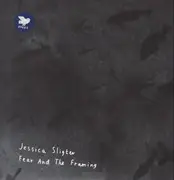 LP - Jessica Sligter - Fear And The Framing