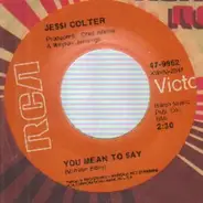 Jessi Colter - you mean to say
