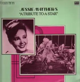 Jessie Matthews - A Tribute To A Star