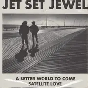 7inch Vinyl Single - Jet Set Jewel - A Better Word To Come / Satellite Love