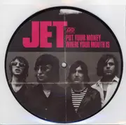 7inch Vinyl Single - Jet - Put Your Money Where Your Mouth Is - picture disk