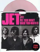 7inch Vinyl Single - Jet - Put Your Money Where Your Mouth Is