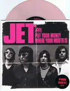 Jet - Put Your Money Where Your Mouth Is
