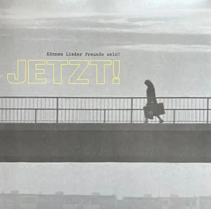 Jetzt! - Können Lieder Freunde sein?